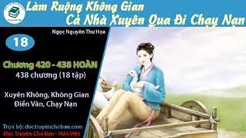 [HV] Làm Ruộng Không Gian: Cả Nhà Xuyên Qua Đi Chạy Nạn